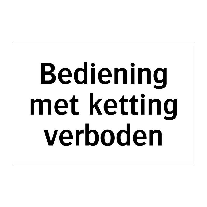 Bediening met ketting verboden & Bediening met ketting verboden & Bediening met ketting verboden