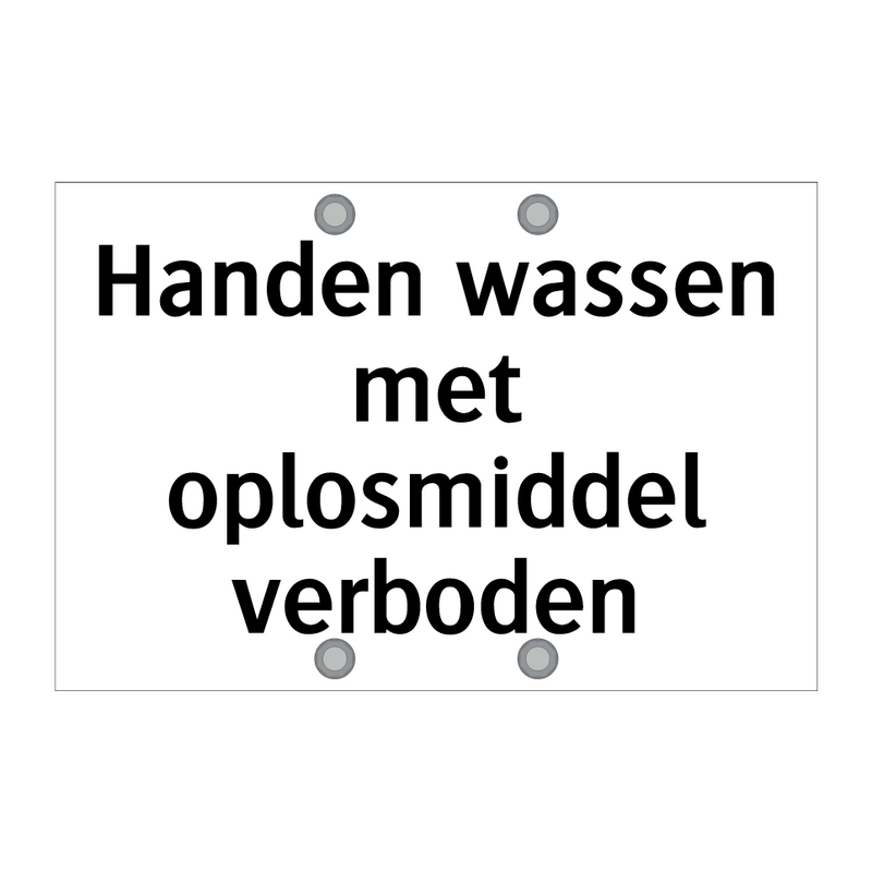 Handen wassen met oplosmiddel verboden & Handen wassen met oplosmiddel verboden