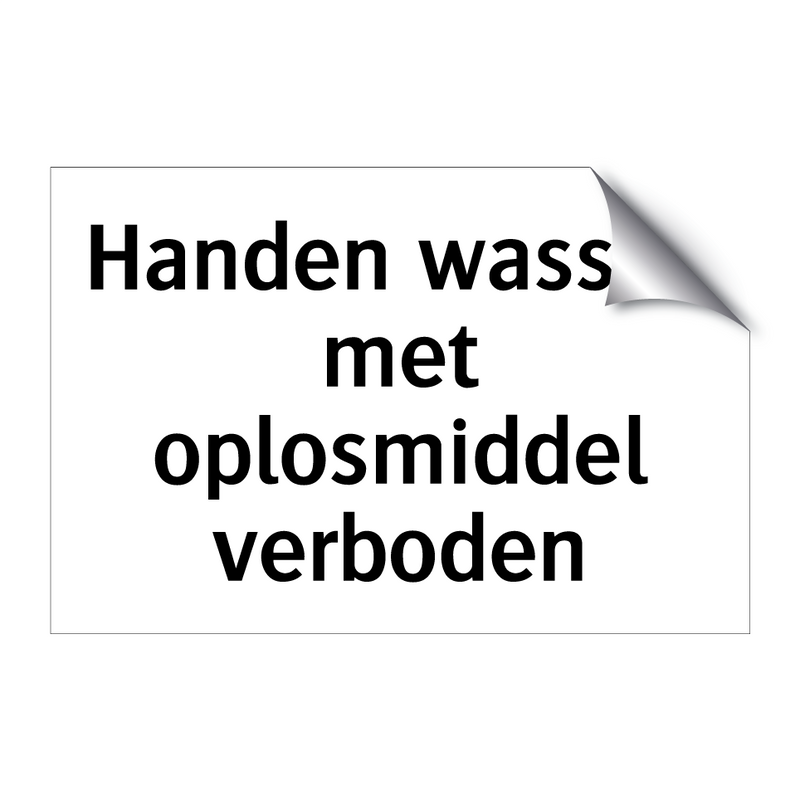 Handen wassen met oplosmiddel verboden & Handen wassen met oplosmiddel verboden