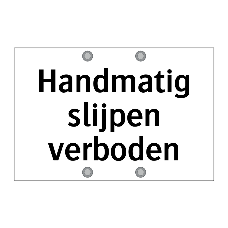 Handmatig slijpen verboden & Handmatig slijpen verboden & Handmatig slijpen verboden