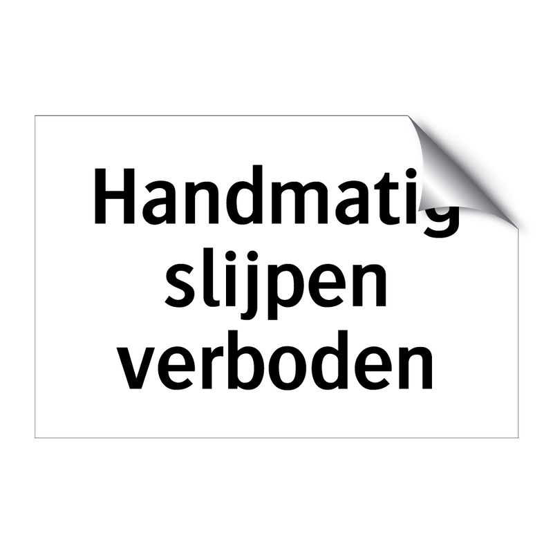 Handmatig slijpen verboden & Handmatig slijpen verboden & Handmatig slijpen verboden