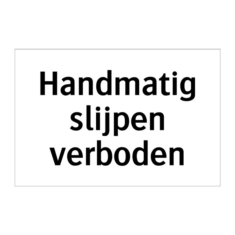 Handmatig slijpen verboden & Handmatig slijpen verboden & Handmatig slijpen verboden