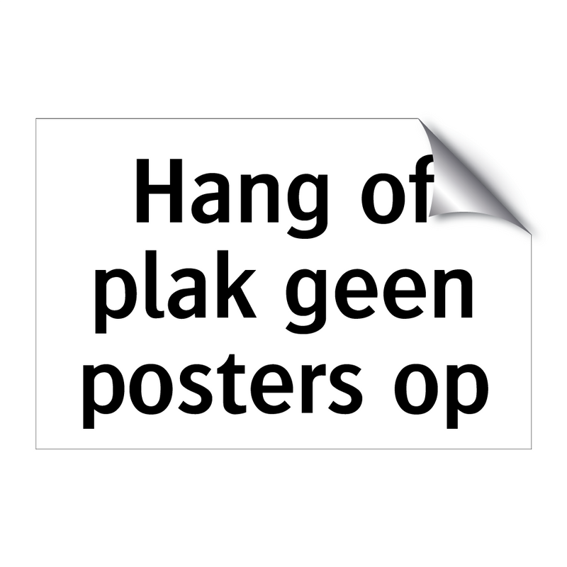 Hang of plak geen posters op & Hang of plak geen posters op & Hang of plak geen posters op