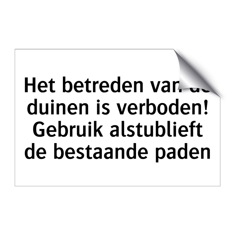 Het betreden van de duinen is verboden! Gebruik alstublieft de bestaande paden