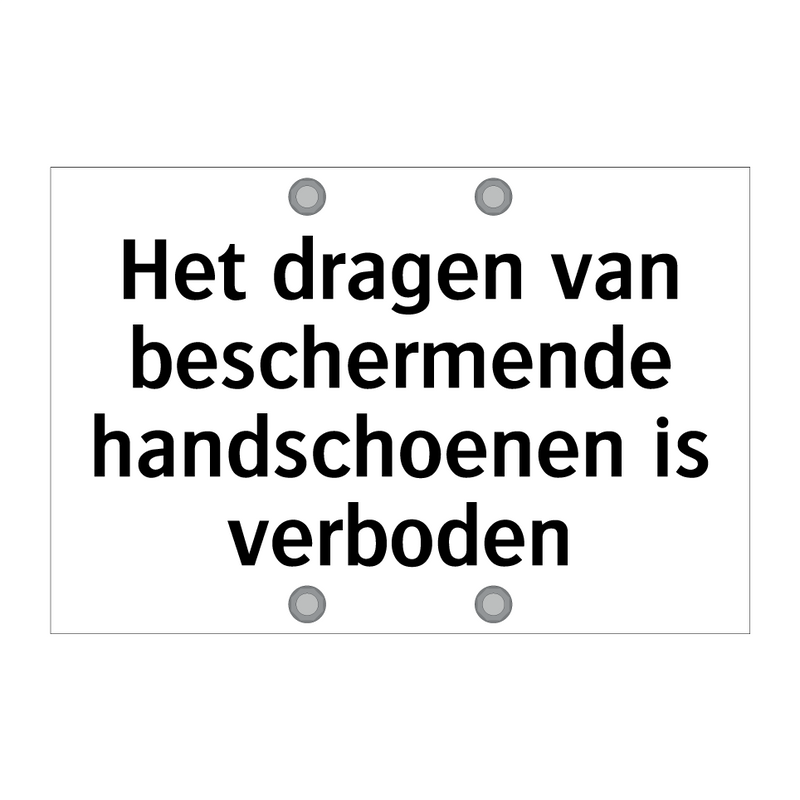 Het dragen van beschermende handschoenen is verboden