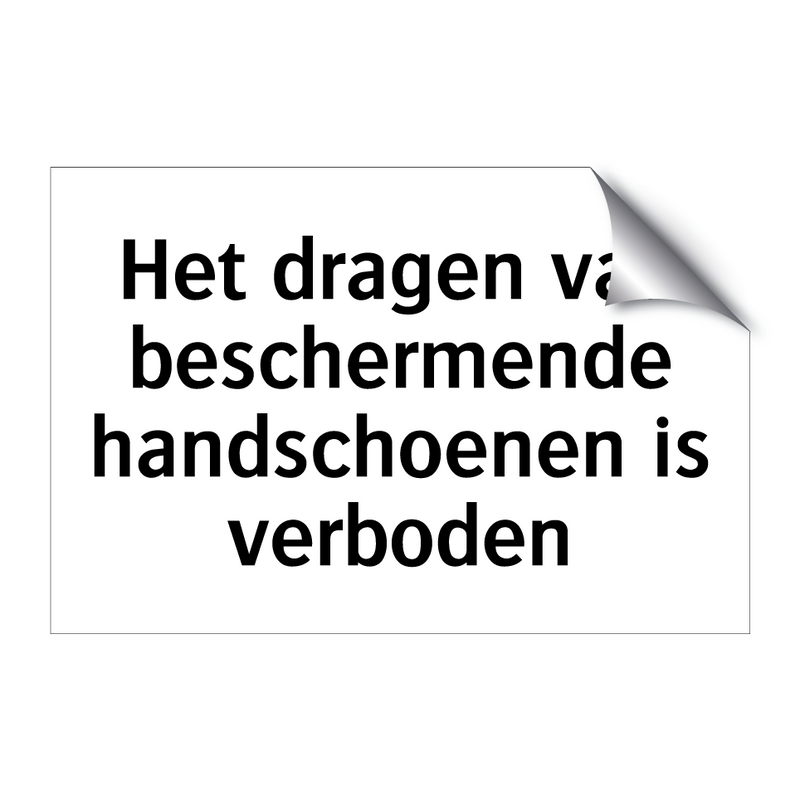 Het dragen van beschermende handschoenen is verboden