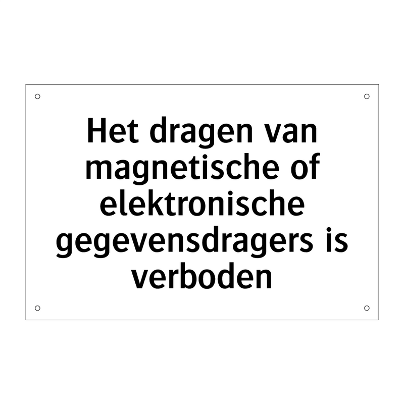 Het dragen van magnetische of elektronische gegevensdragers is verboden