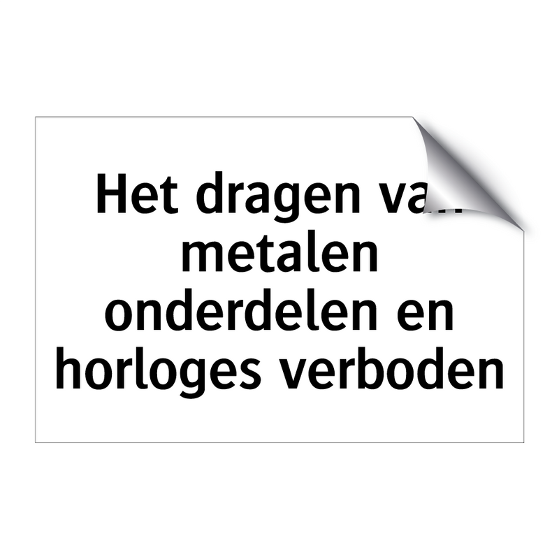 Het dragen van metalen onderdelen en horloges verboden