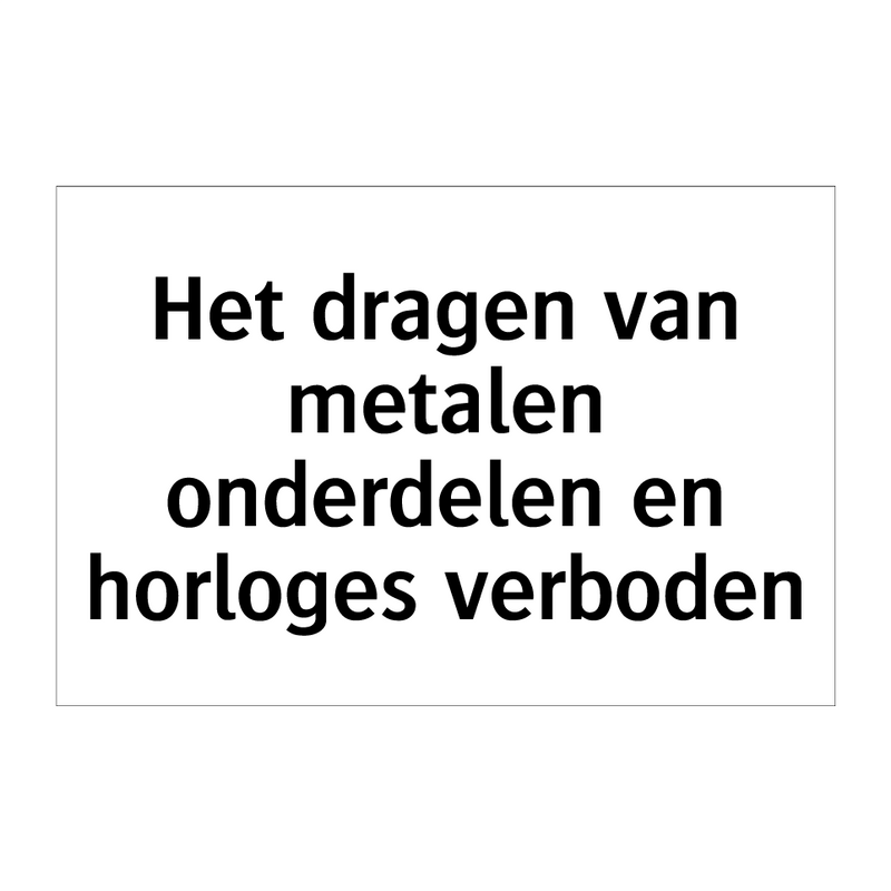 Het dragen van metalen onderdelen en horloges verboden