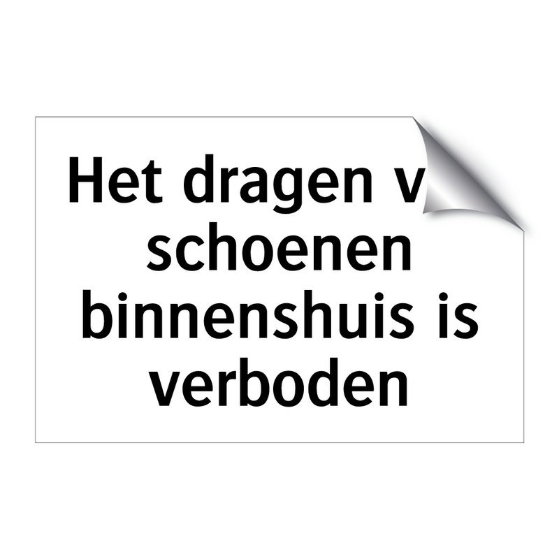 Het dragen van schoenen binnenshuis is verboden & Het dragen van schoenen binnenshuis is verboden