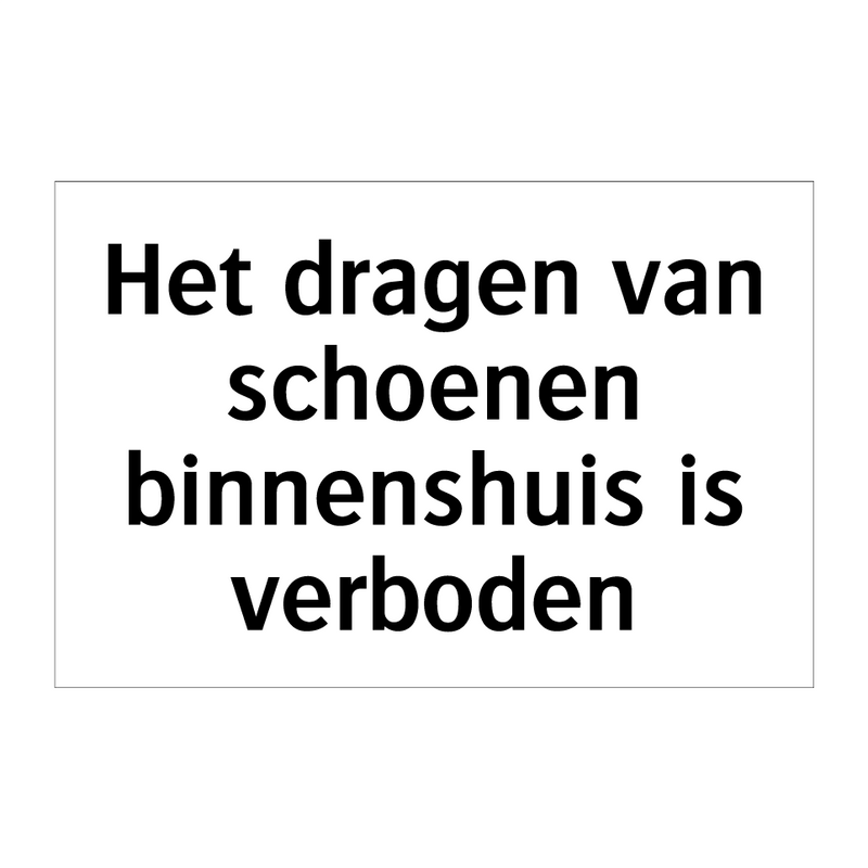 Het dragen van schoenen binnenshuis is verboden & Het dragen van schoenen binnenshuis is verboden