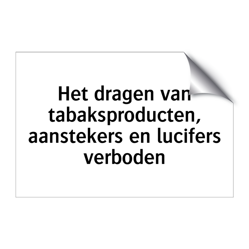 Het dragen van tabaksproducten, aanstekers en lucifers verboden