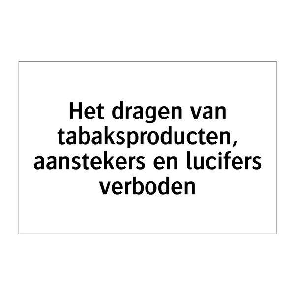 Het dragen van tabaksproducten, aanstekers en lucifers verboden