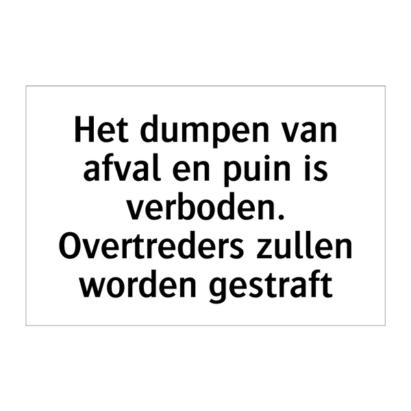 Het dumpen van afval en puin is verboden. Overtreders zullen worden gestraft