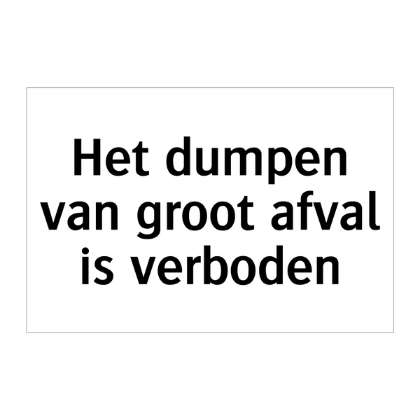 Het dumpen van groot afval is verboden & Het dumpen van groot afval is verboden