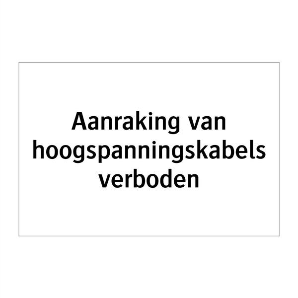 Aanraking van hoogspanningskabels verboden & Aanraking van hoogspanningskabels verboden