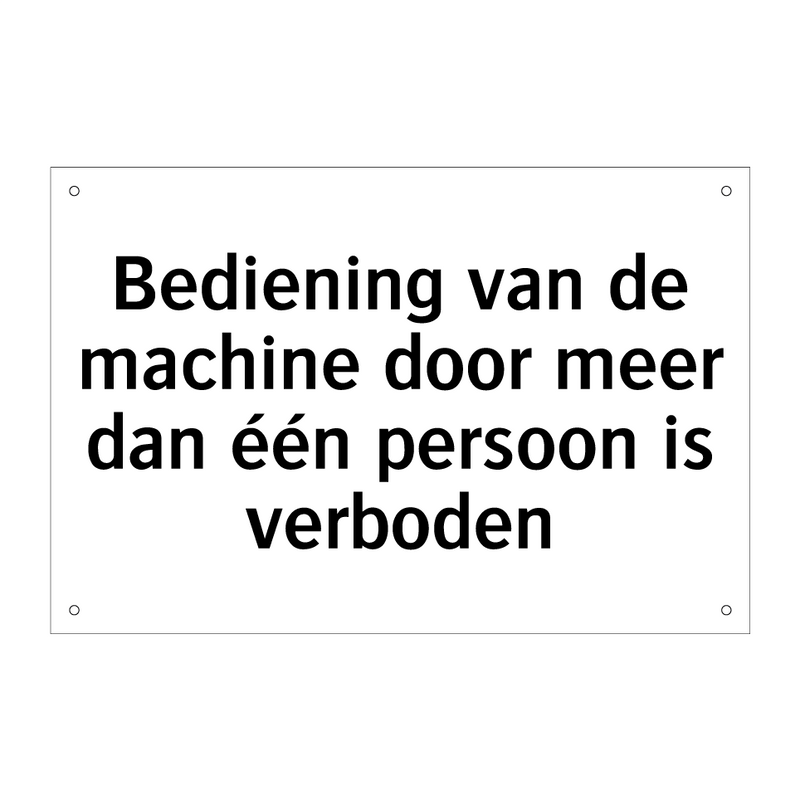 Bediening van de machine door meer dan één persoon is verboden