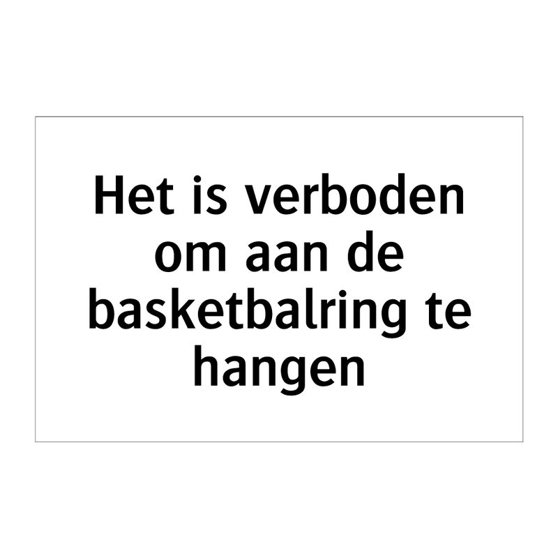 Het is verboden om aan de basketbalring te hangen