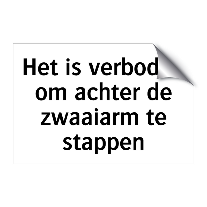 Het is verboden om achter de zwaaiarm te stappen & Het is verboden om achter de zwaaiarm te stappen