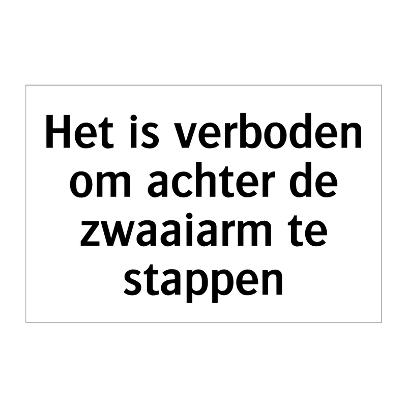 Het is verboden om achter de zwaaiarm te stappen & Het is verboden om achter de zwaaiarm te stappen