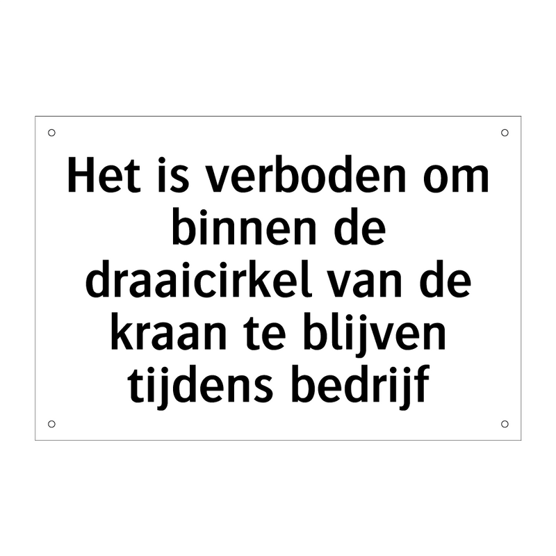 Het is verboden om binnen de draaicirkel van de kraan te blijven tijdens bedrijf