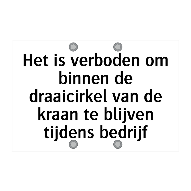 Het is verboden om binnen de draaicirkel van de kraan te blijven tijdens bedrijf