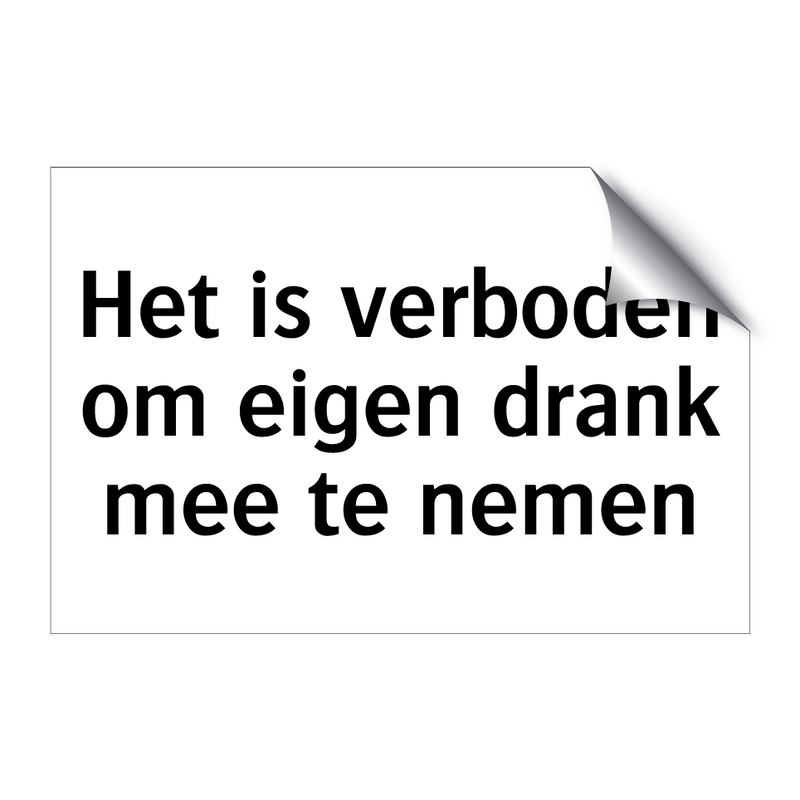 Het is verboden om eigen drank mee te nemen & Het is verboden om eigen drank mee te nemen