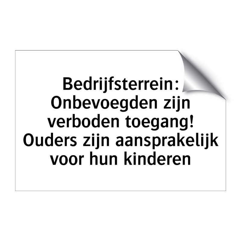 Bedrijfsterrein: Onbevoegden zijn verboden toegang! Ouders zijn aansprakelijk voor hun kinderen