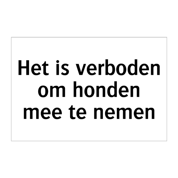 Het is verboden om honden mee te nemen & Het is verboden om honden mee te nemen