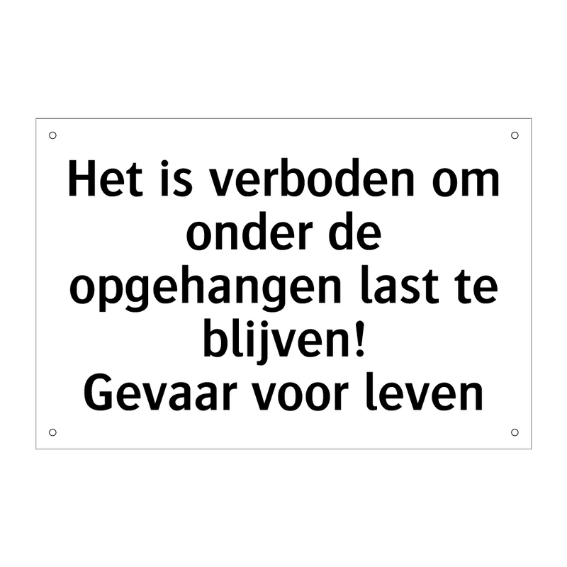 Het is verboden om onder de opgehangen last te blijven! Gevaar voor leven