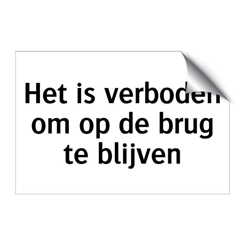 Het is verboden om op de brug te blijven & Het is verboden om op de brug te blijven