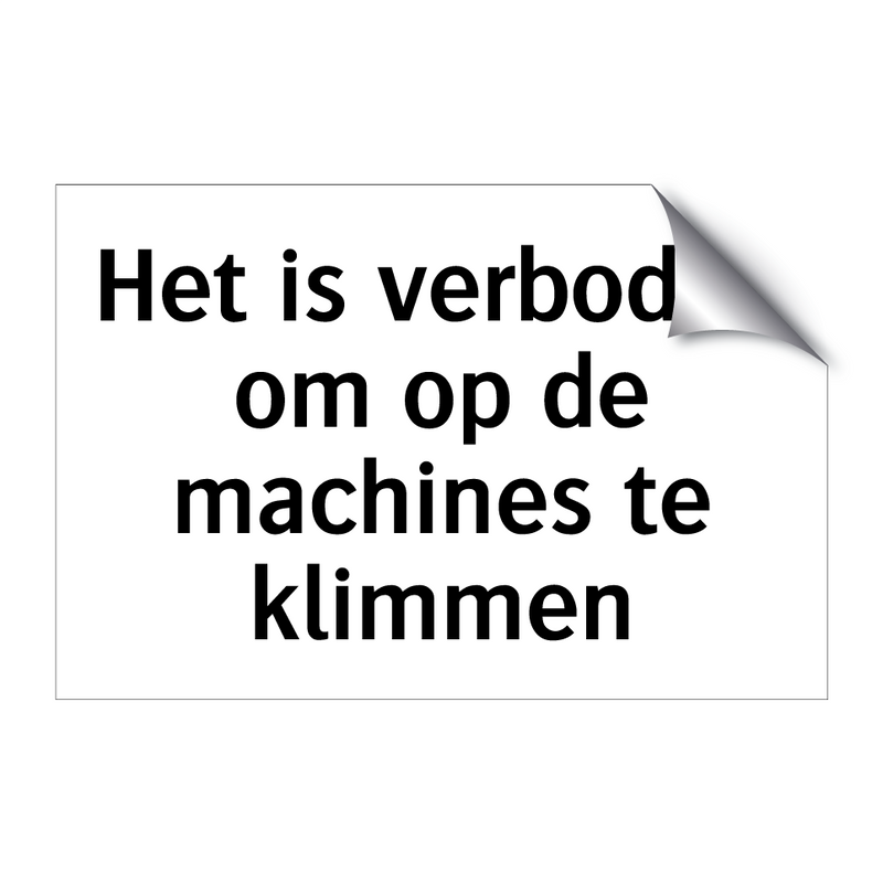 Het is verboden om op de machines te klimmen & Het is verboden om op de machines te klimmen