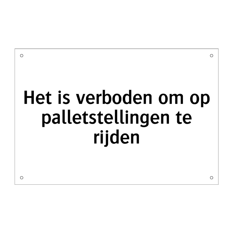 Het is verboden om op palletstellingen te rijden & Het is verboden om op palletstellingen te rijden