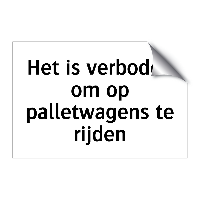 Het is verboden om op palletwagens te rijden & Het is verboden om op palletwagens te rijden