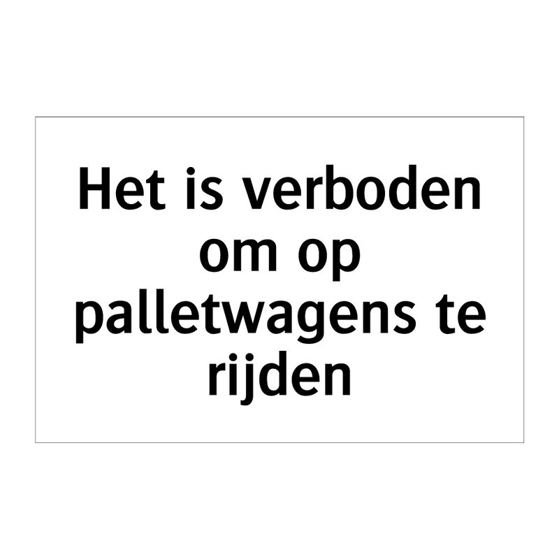 Het is verboden om op palletwagens te rijden & Het is verboden om op palletwagens te rijden