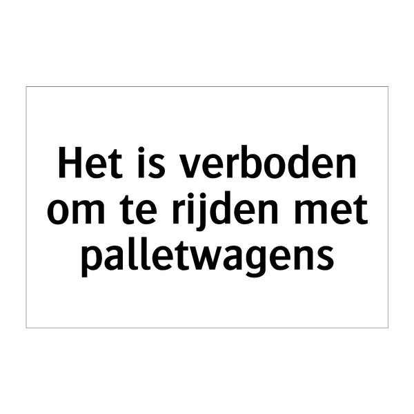 Het is verboden om te rijden met palletwagens & Het is verboden om te rijden met palletwagens