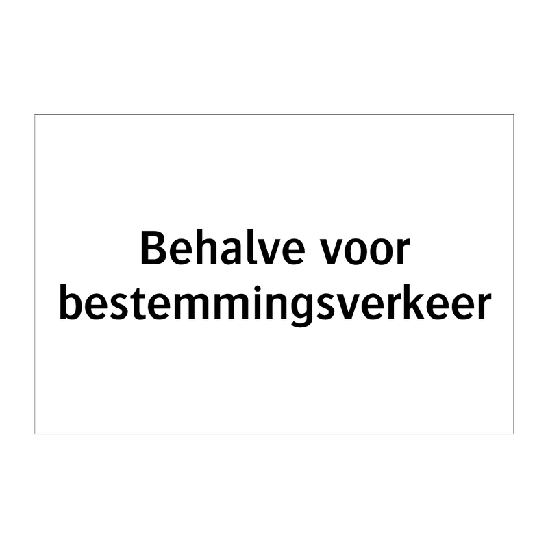 Behalve voor bestemmingsverkeer & Behalve voor bestemmingsverkeer & Behalve voor bestemmingsverkeer