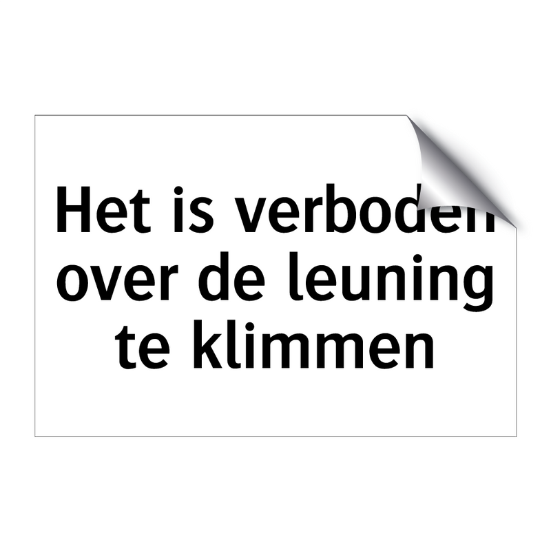 Het is verboden over de leuning te klimmen & Het is verboden over de leuning te klimmen