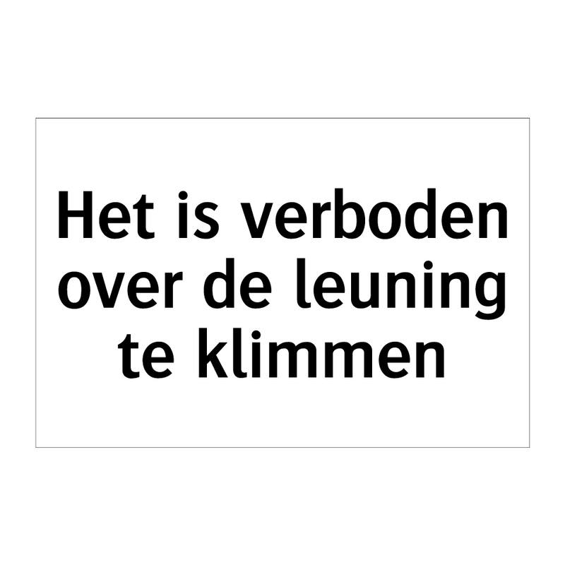 Het is verboden over de leuning te klimmen & Het is verboden over de leuning te klimmen