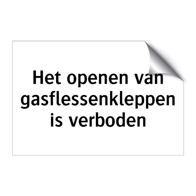 Het openen van gasflessenkleppen is verboden & Het openen van gasflessenkleppen is verboden