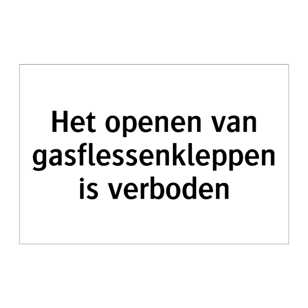 Het openen van gasflessenkleppen is verboden & Het openen van gasflessenkleppen is verboden