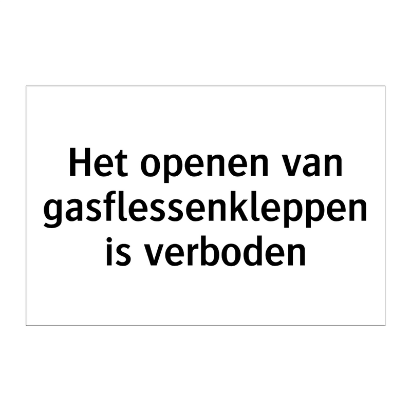 Het openen van gasflessenkleppen is verboden & Het openen van gasflessenkleppen is verboden