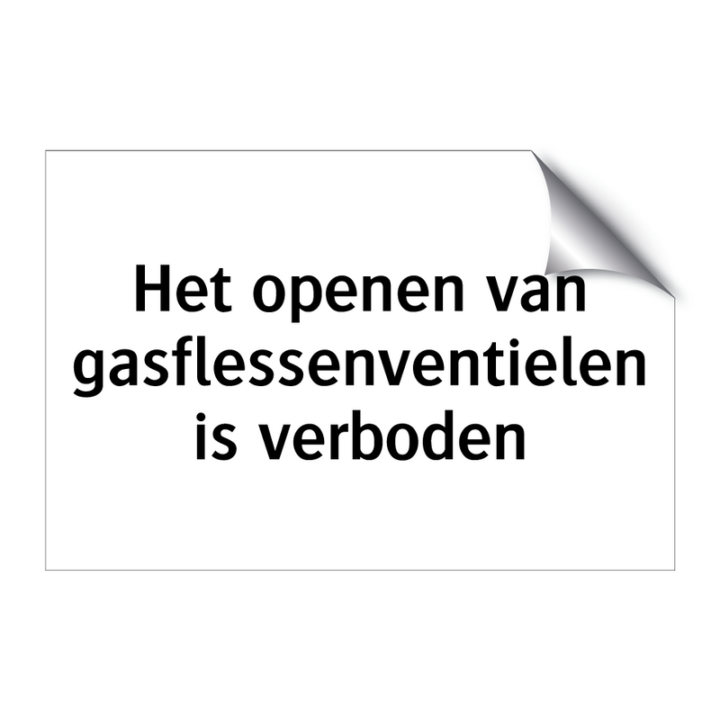 Het openen van gasflessenventielen is verboden & Het openen van gasflessenventielen is verboden