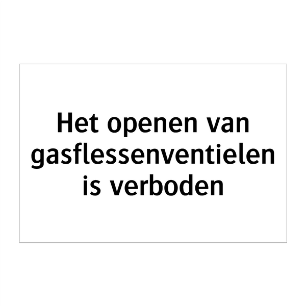 Het openen van gasflessenventielen is verboden & Het openen van gasflessenventielen is verboden