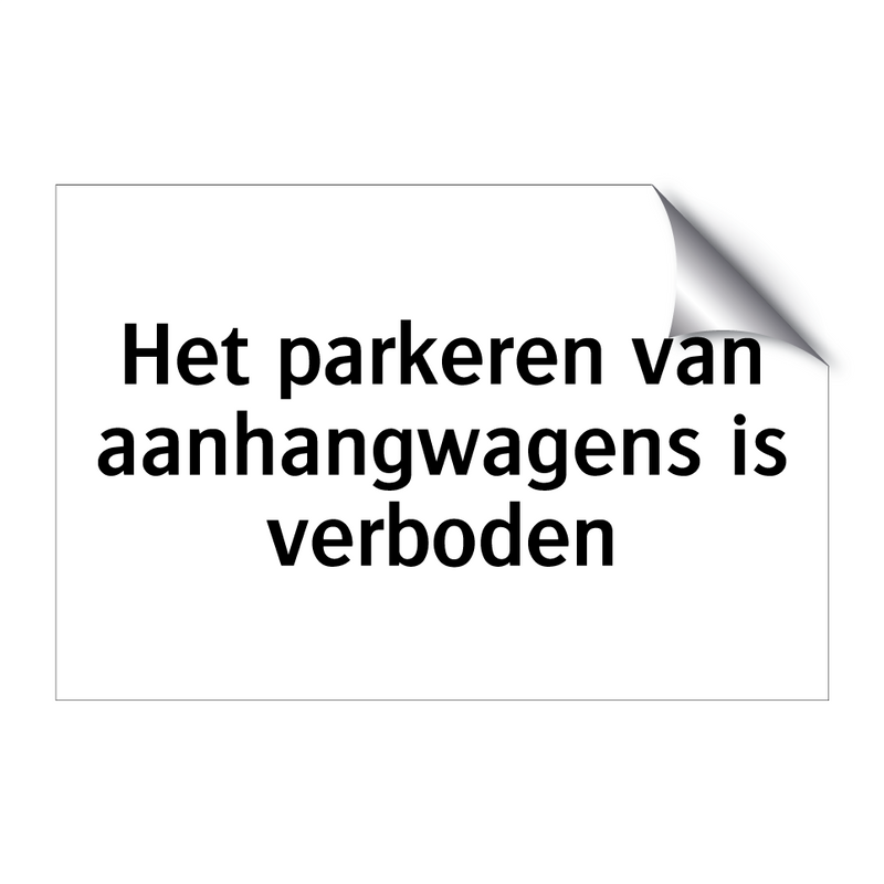 Het parkeren van aanhangwagens is verboden & Het parkeren van aanhangwagens is verboden