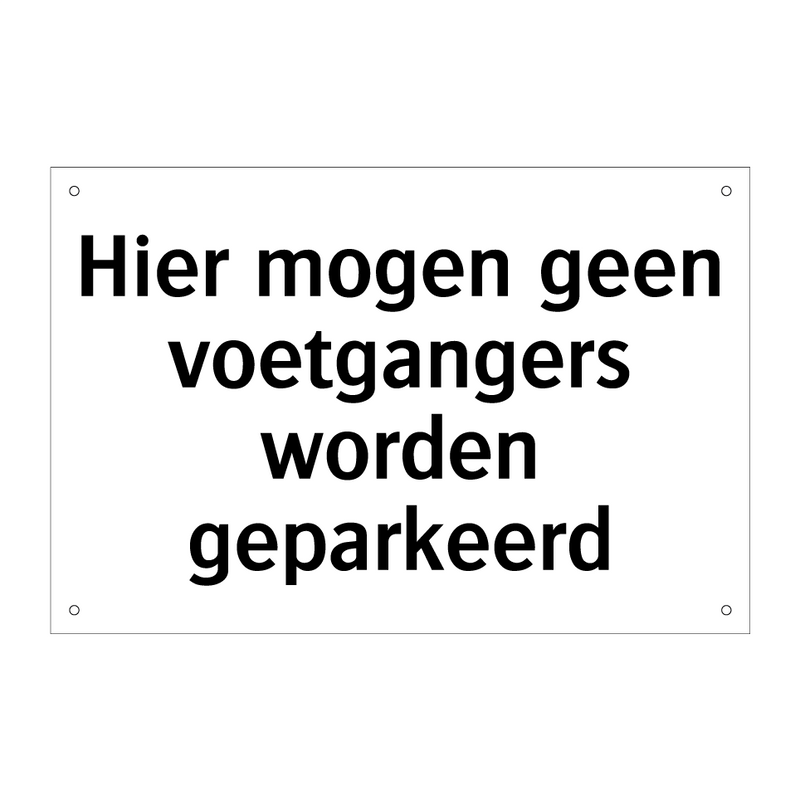 Hier mogen geen voetgangers worden geparkeerd & Hier mogen geen voetgangers worden geparkeerd