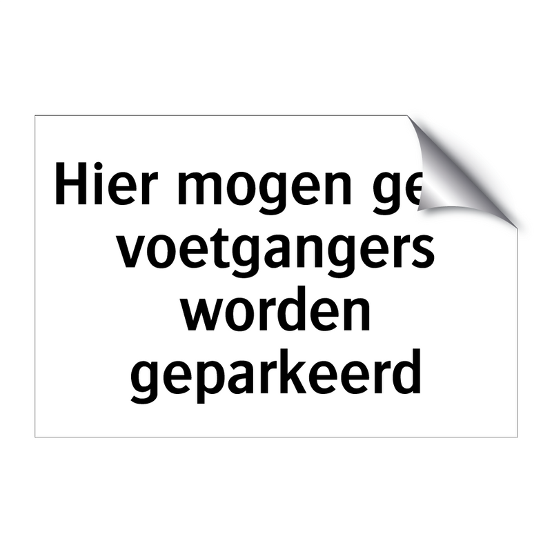 Hier mogen geen voetgangers worden geparkeerd & Hier mogen geen voetgangers worden geparkeerd