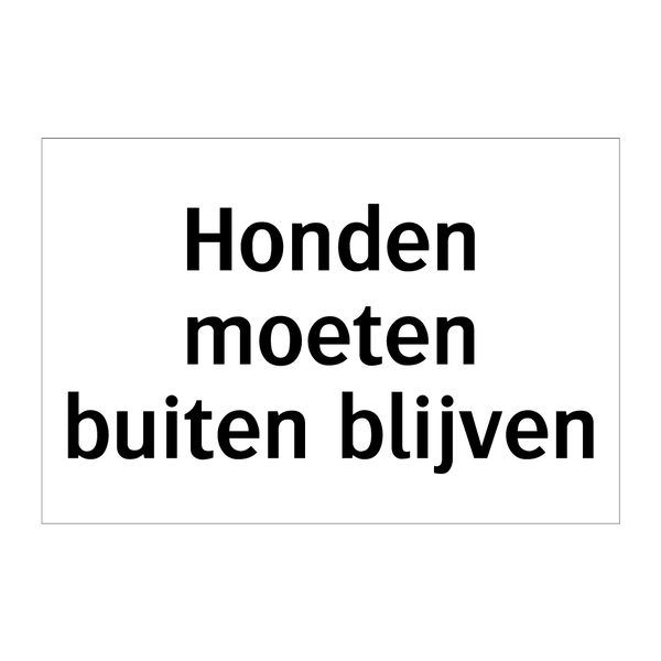 Honden moeten buiten blijven & Honden moeten buiten blijven & Honden moeten buiten blijven