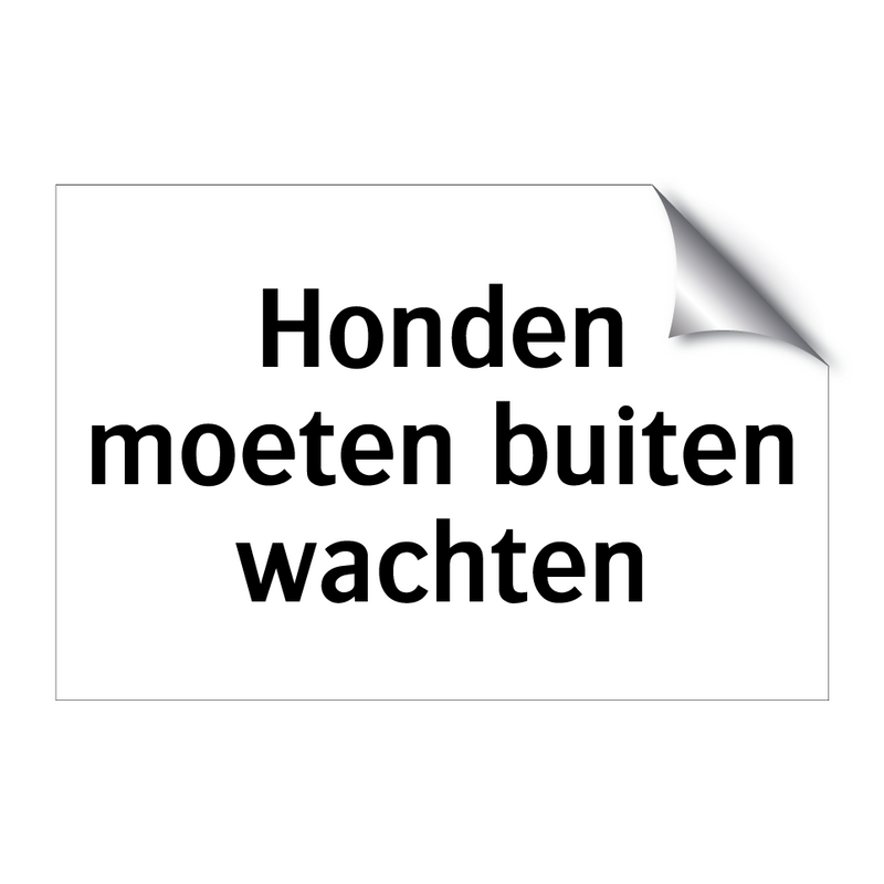 Honden moeten buiten wachten & Honden moeten buiten wachten & Honden moeten buiten wachten