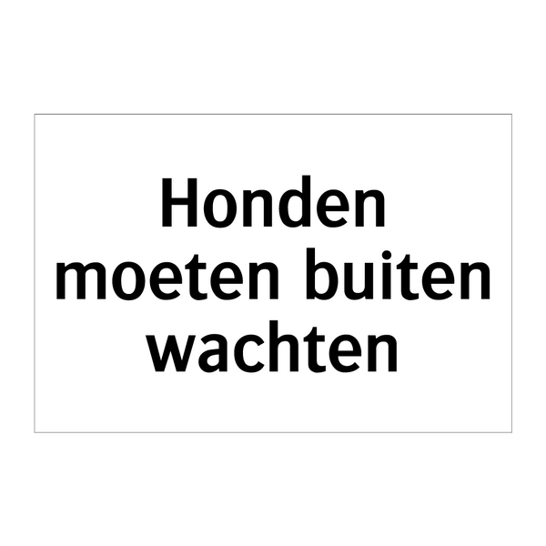 Honden moeten buiten wachten & Honden moeten buiten wachten & Honden moeten buiten wachten